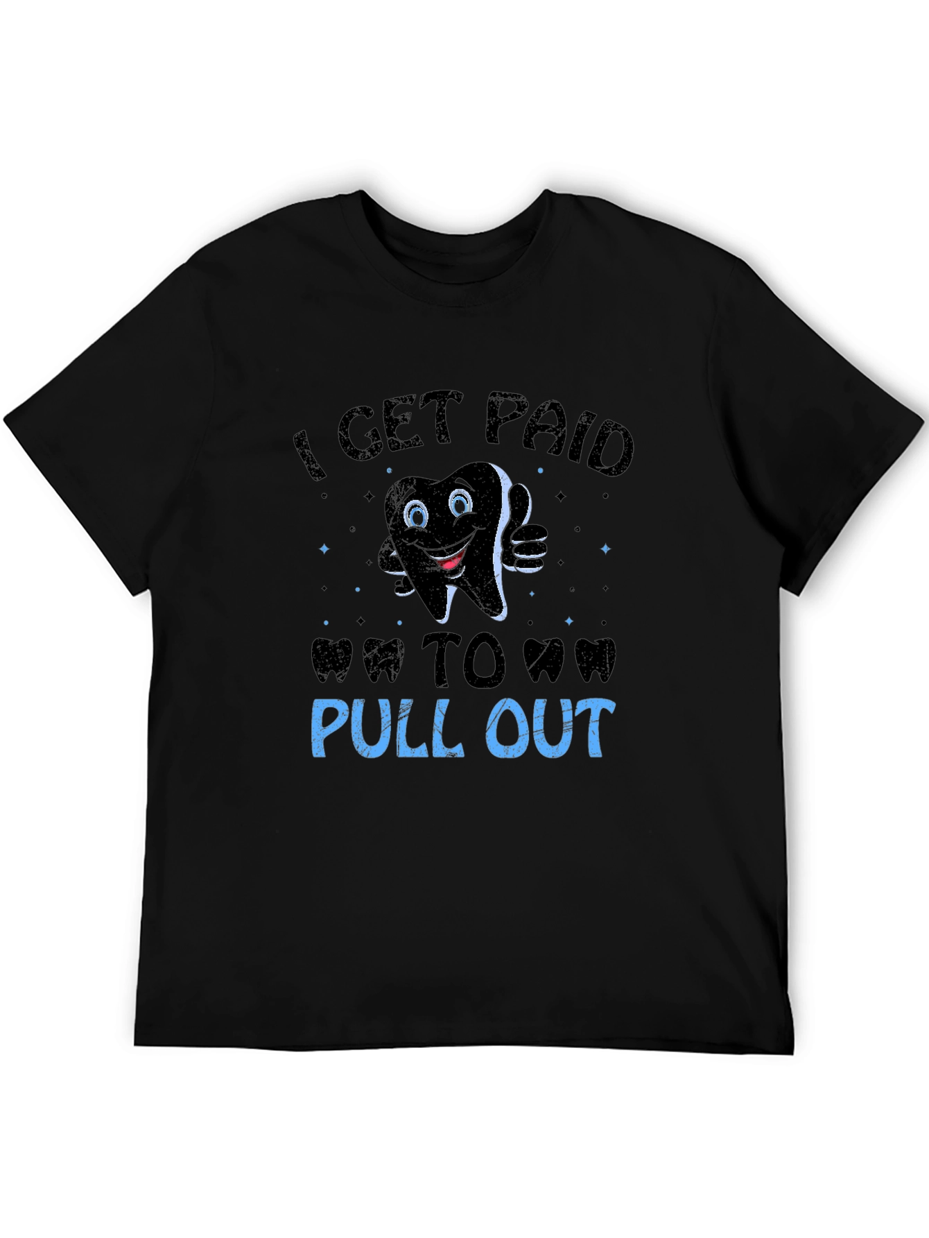 Black Funny Dentist T-Shirt: I Get Paid To Pull Out view 5