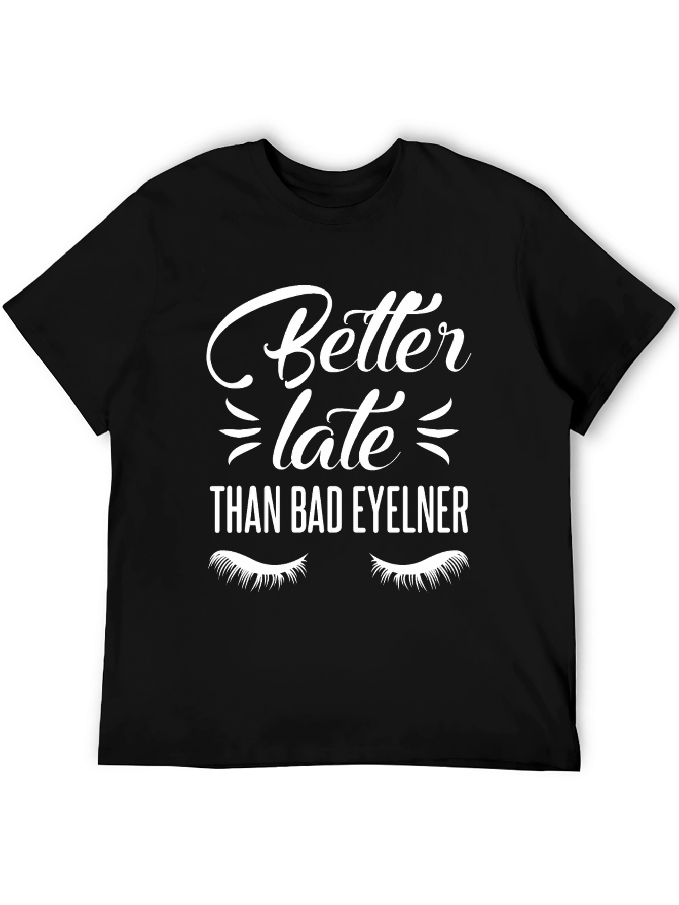 Black Better Late Than Bad Eyeliner Graphic Tee view 5