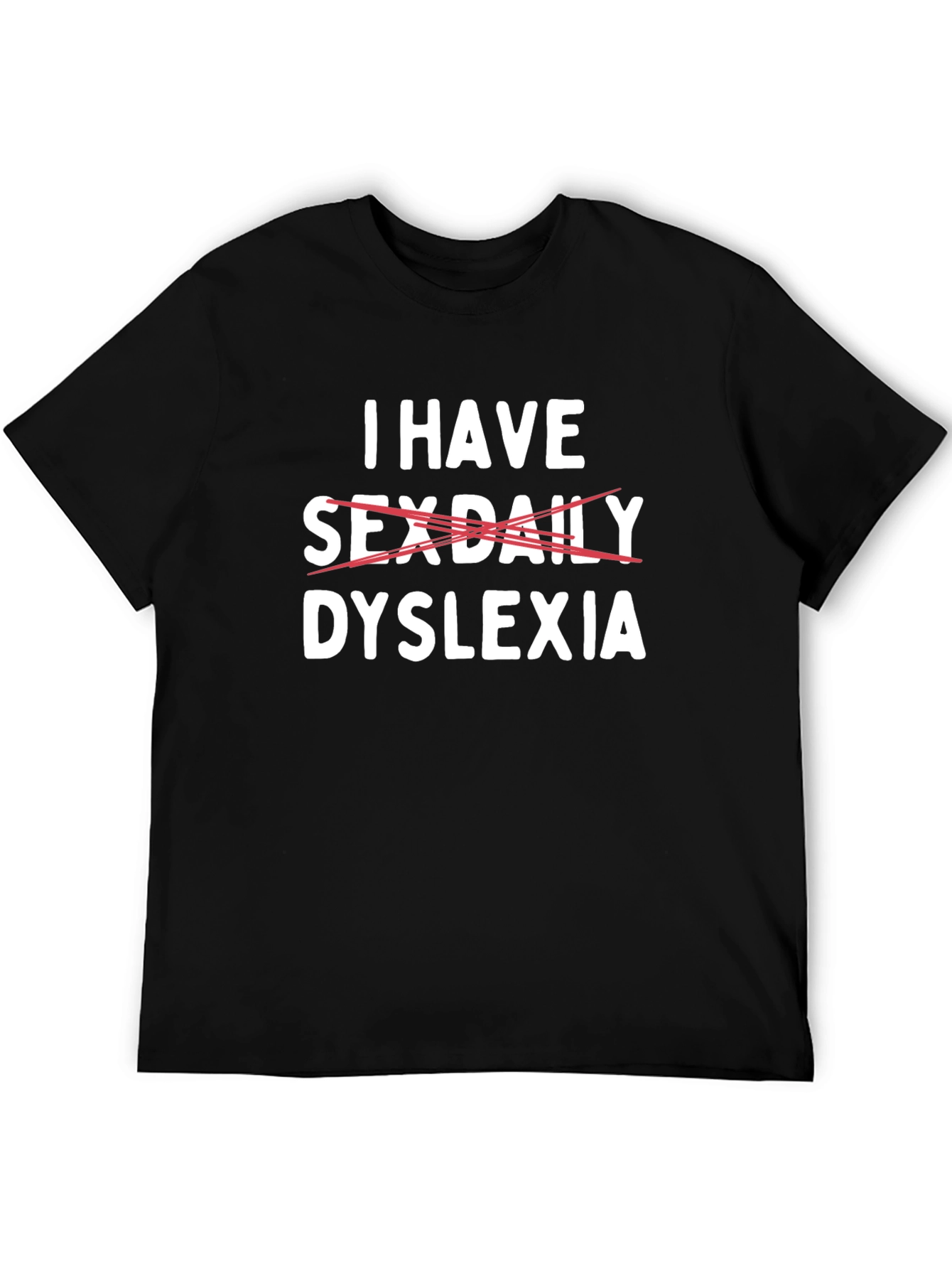 Black Dyslexia Tee: I Have Sex Daily Funny Graphic T-Shirt view 5