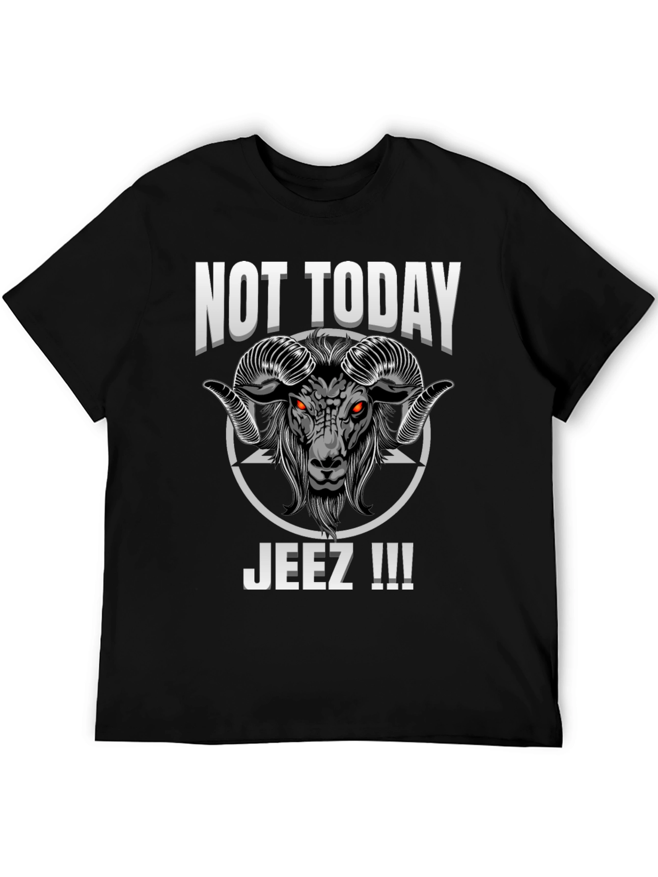 Black Not Today Jeez T-Shirt view 5