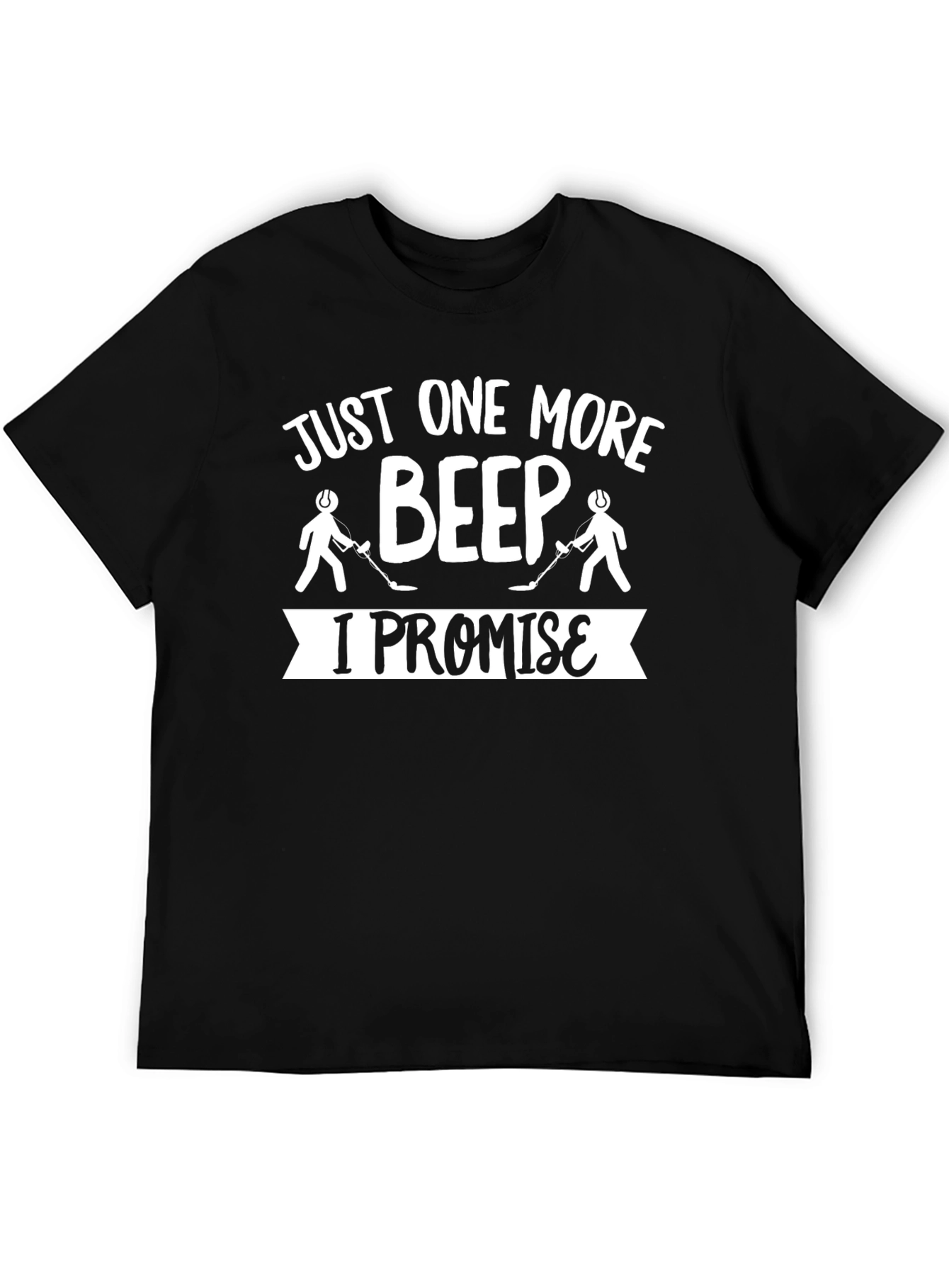 Black Just One More Beep T-Shirt Metal Detecting Humor view 5