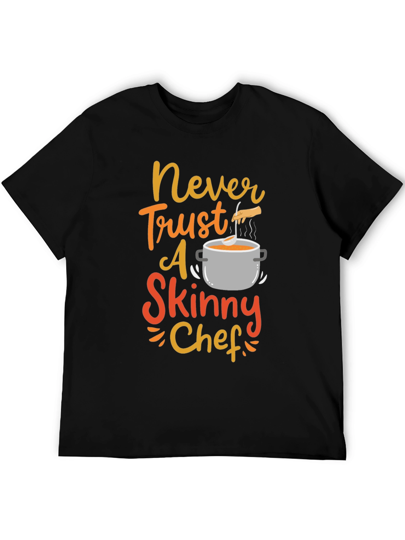 Black Never Trust a Skinny Chef Funny T-Shirt view 5