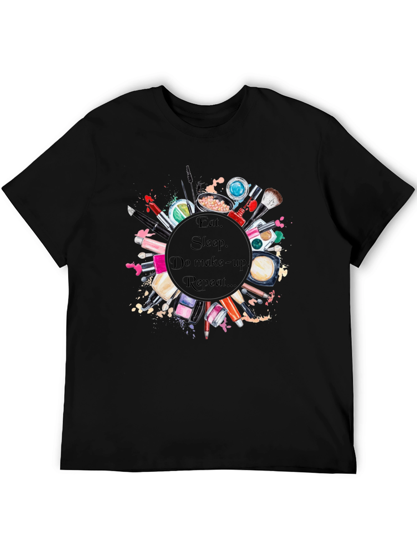 Black Eat, Sleep, Makeup Repeat T-Shirt view 5