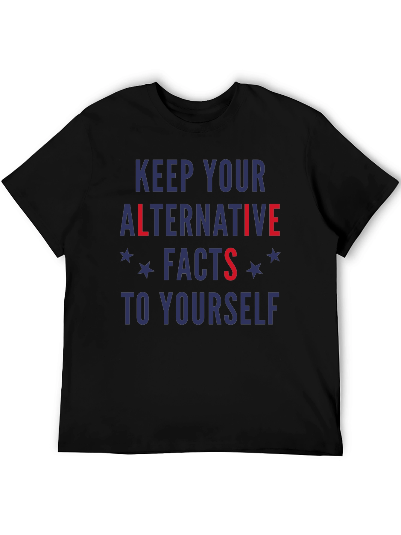 Black Keep Your Alternative Facts To Yourself T-Shirt view 5