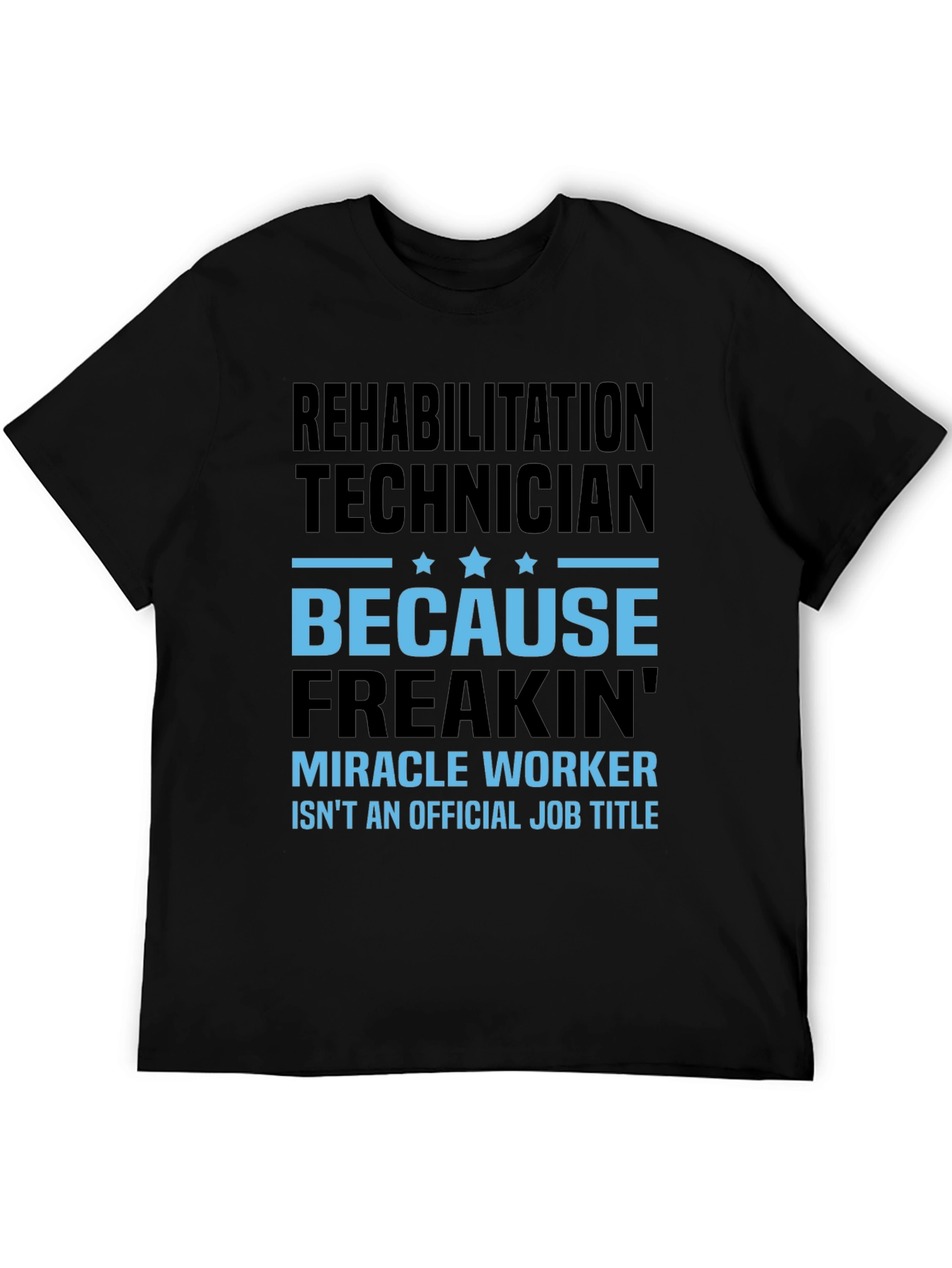 Black Rehabilitation Technician Miracle Worker Funny T-Shirt view 5