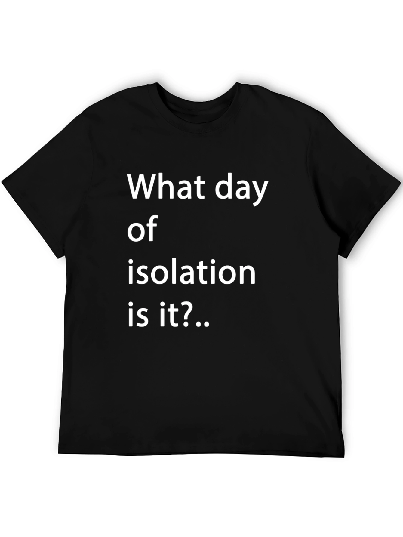 Black Isolation Day T-Shirt - Funny Quarantine Tee view 5