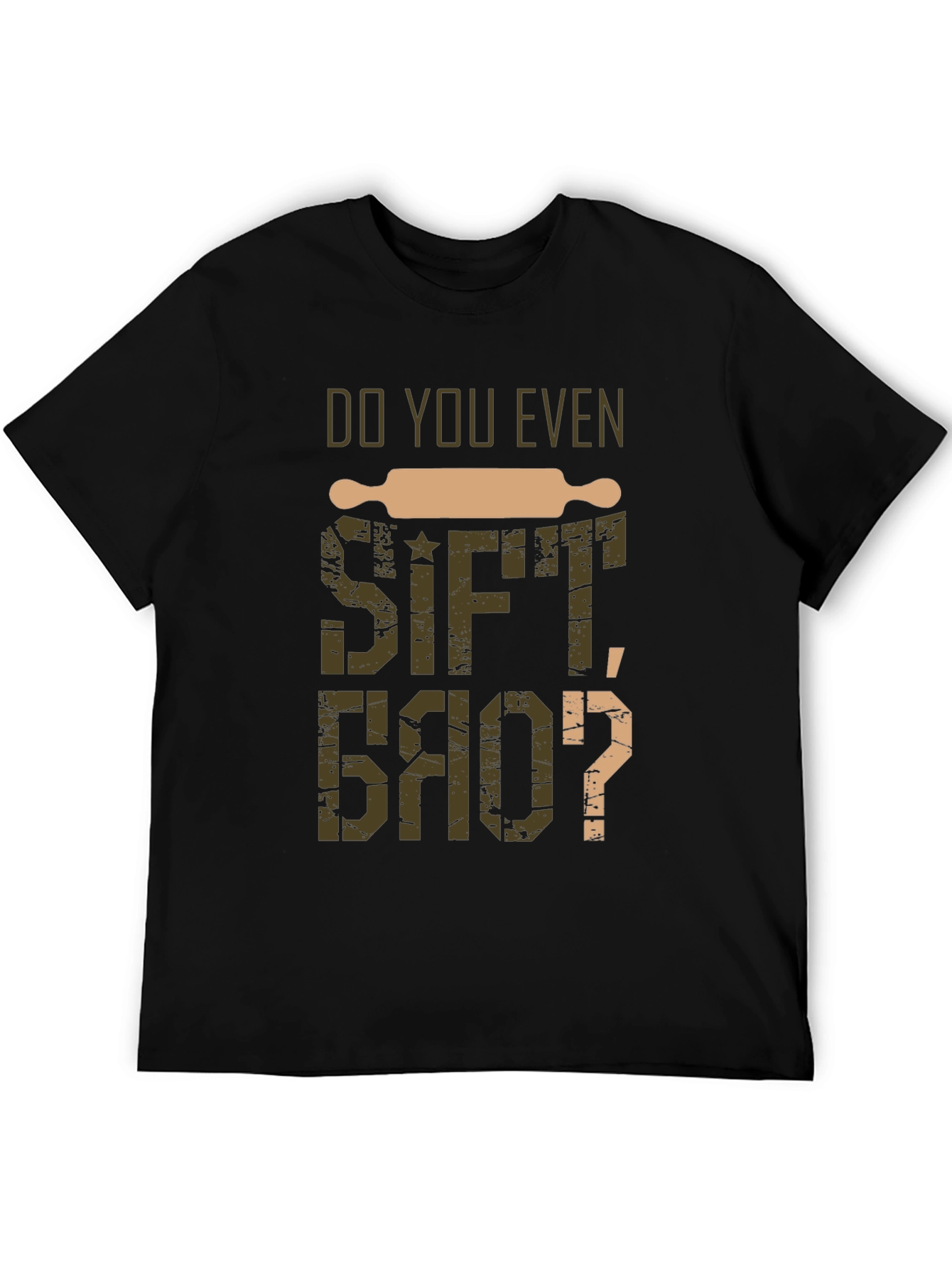 Black Do You Even Sift Bro? Baker T-Shirt view 5