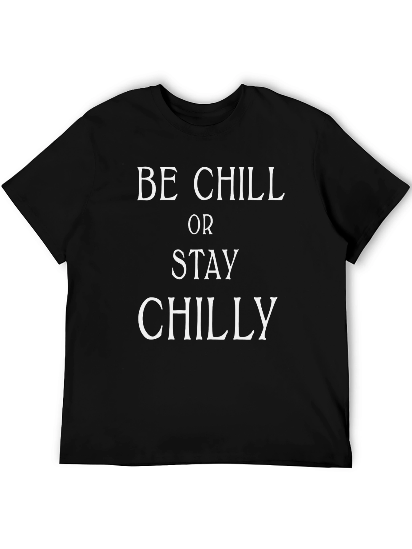 Black Be Chill or Stay Chilly T-Shirt view 5