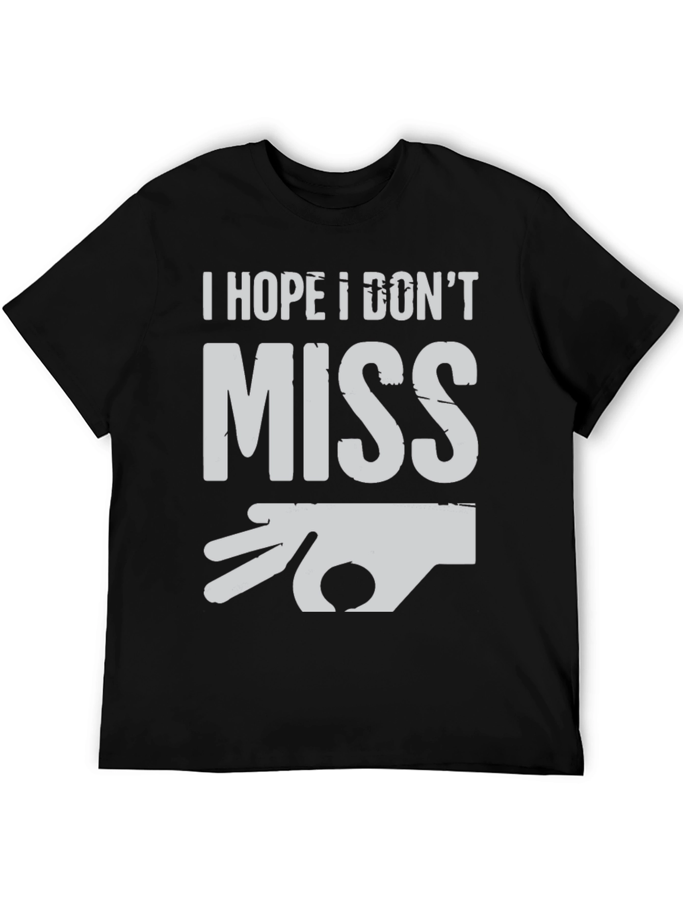 Black I Hope I Don't Miss T-Shirt - Novelty Graphic Tee view 5