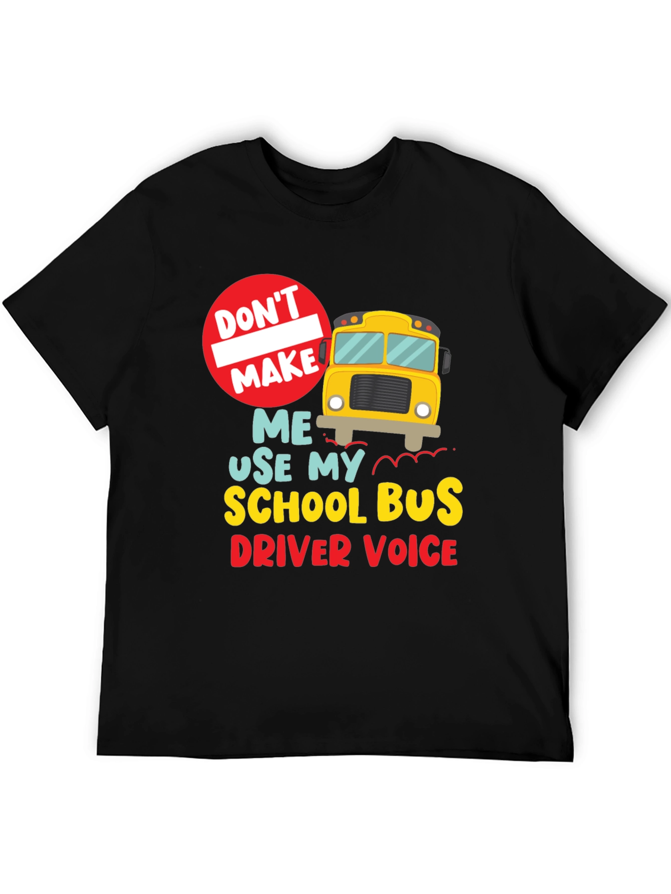 Black Funny School Bus Driver T-Shirt - "Don't Make Me..." view 5