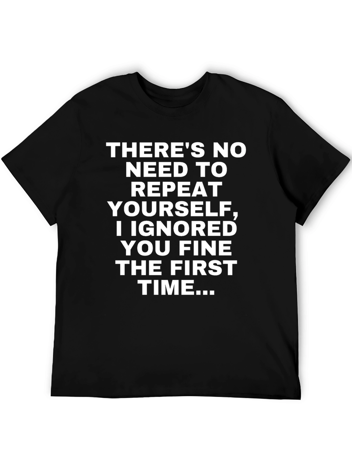 Funny Sarcastic T-Shirt - Ignored You The First Time - 5