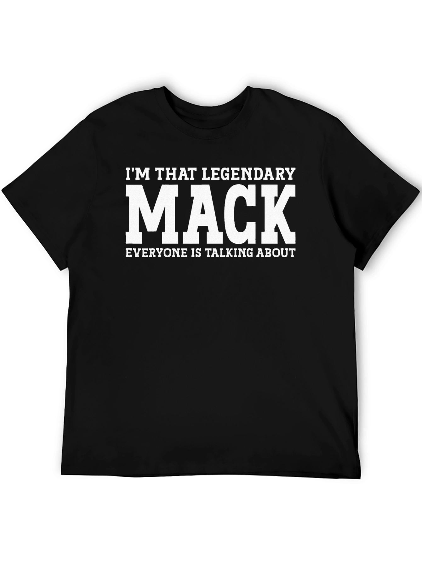 Black I'm That Legendary Mack T-Shirt view 5