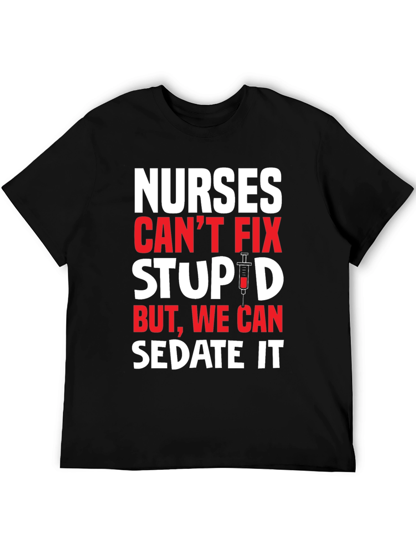 Black Nurses Can't Fix Stupid T-Shirt - Sedate It Nurse Tee view 5