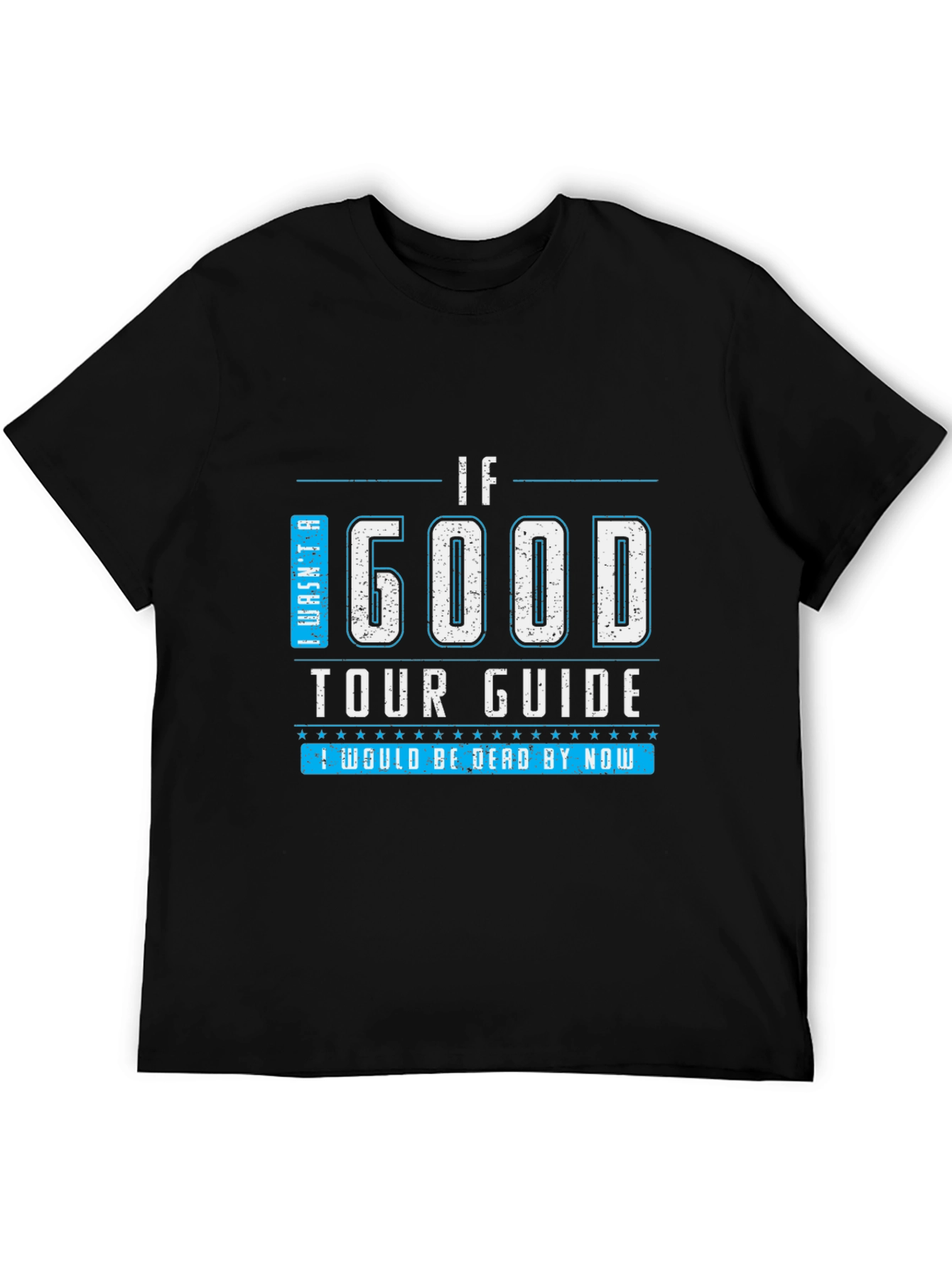 Black Funny Tour Guide T-Shirt - "If I Was a Good Tour Guide" view 5