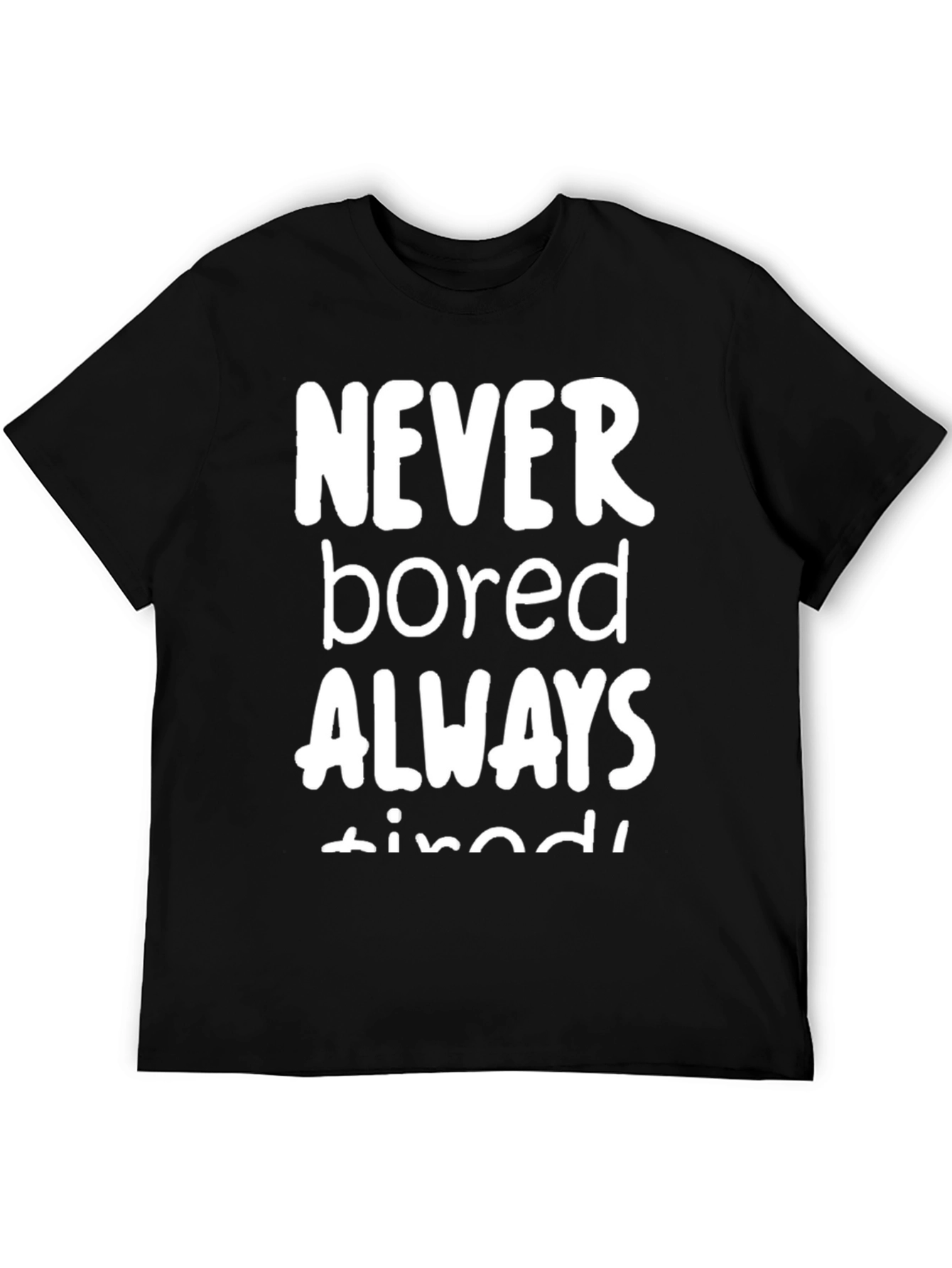 Black Never Bored Always Tired Graphic Tee view 5