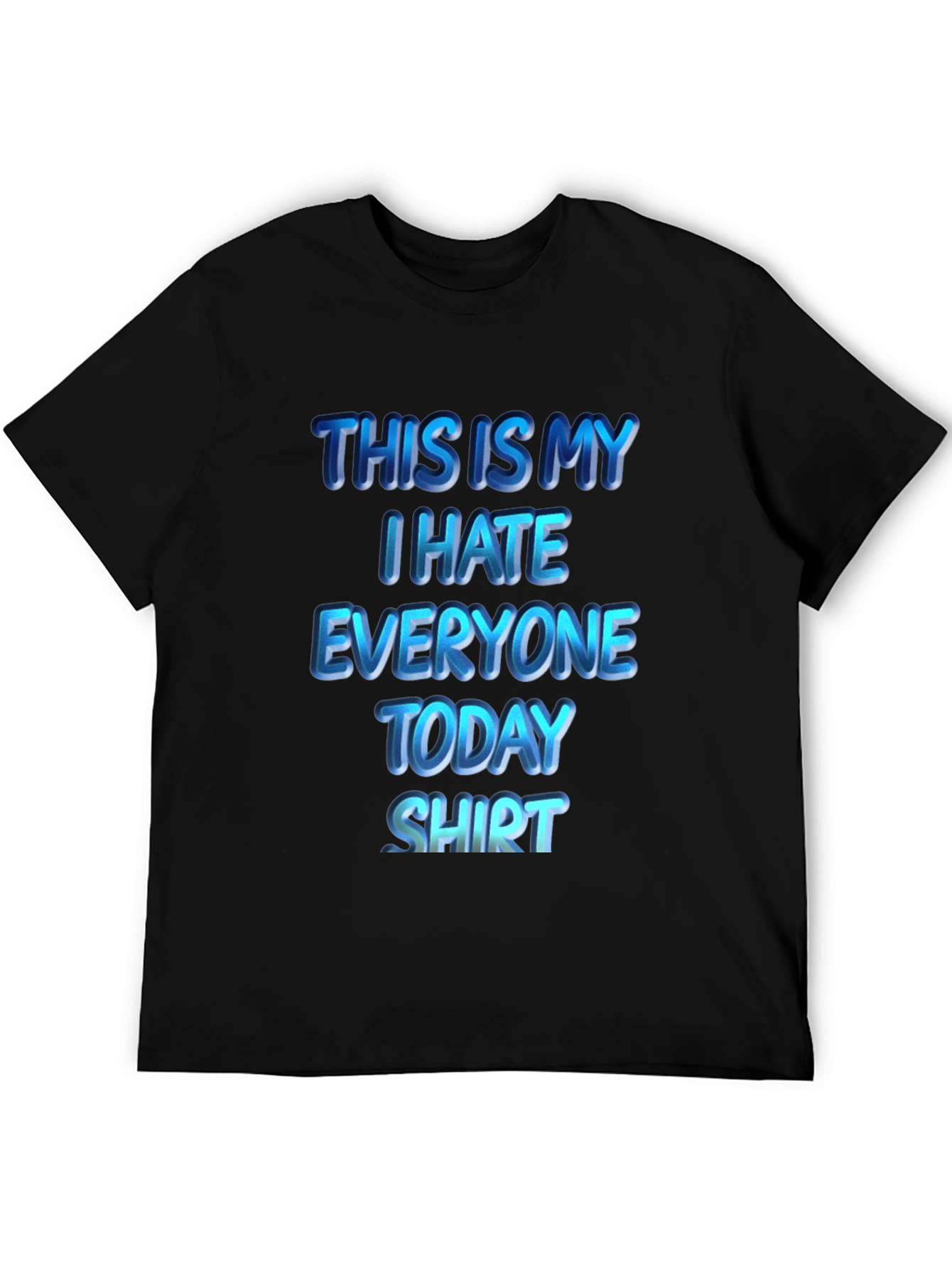 Black I Hate Everyone Today T-Shirt | Funny Sarcastic Tee view 5