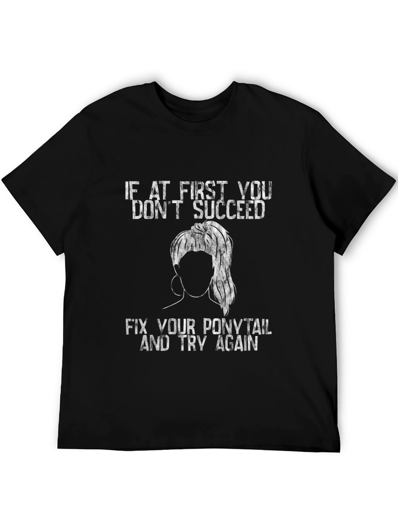 Black Ponytail Fix T-Shirt: First You Don't Succeed, Try Again Tee view 5