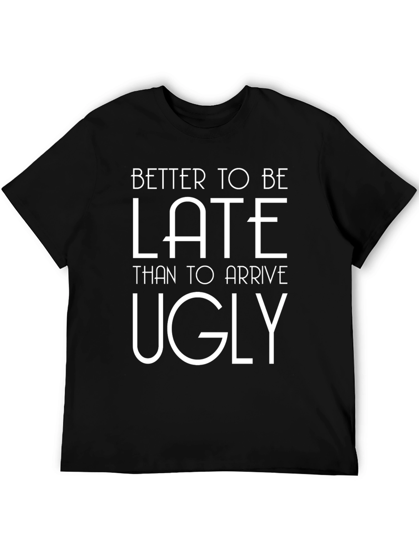 Black Funny Graphic Tee - Better Late Than Ugly view 5