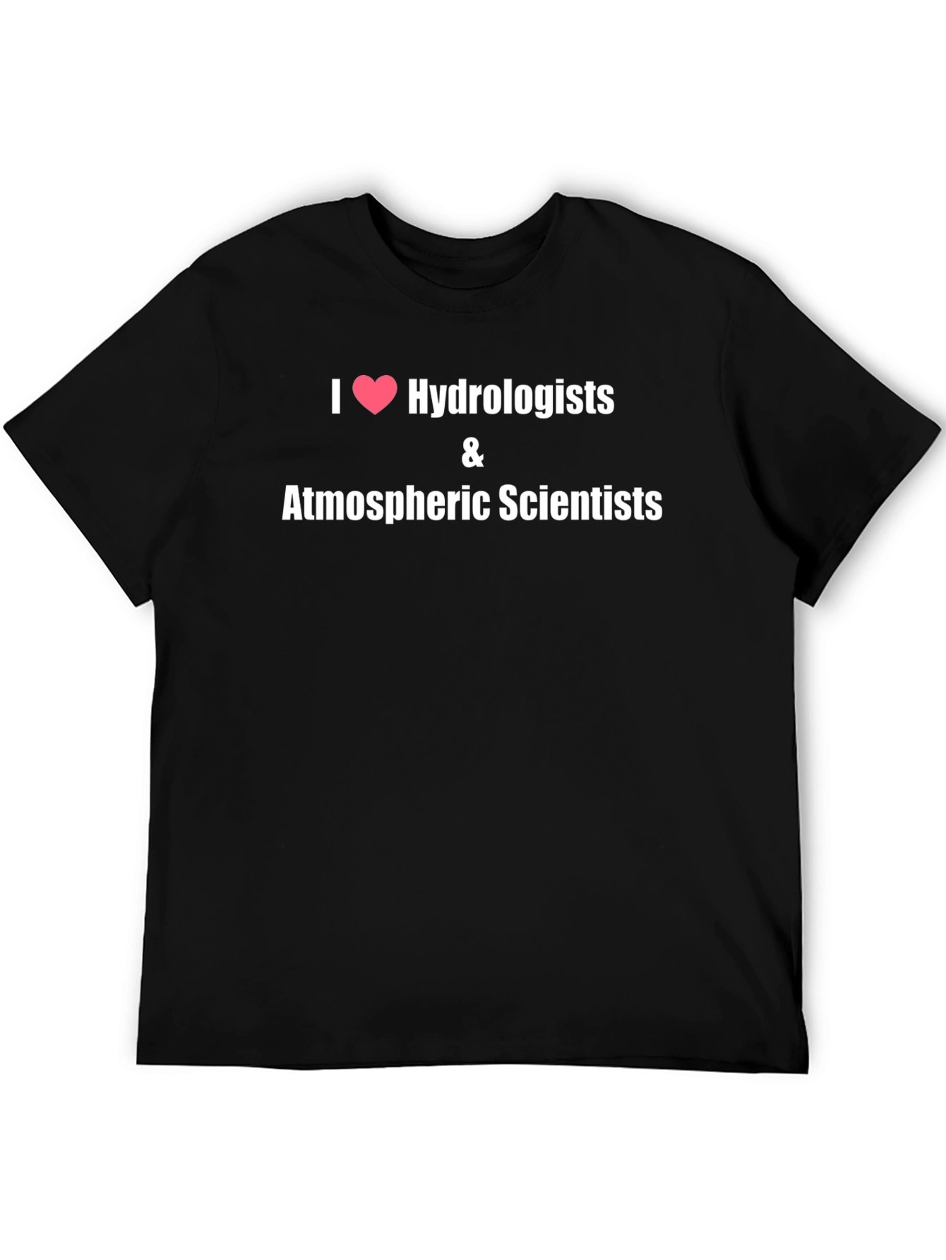 Black I Heart Hydrologists & Atmospheric Scientists T-Shirt view 5