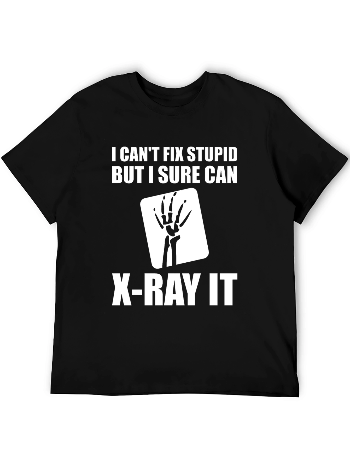 Black I Can't Fix Stupid X-Ray T-Shirt view 5