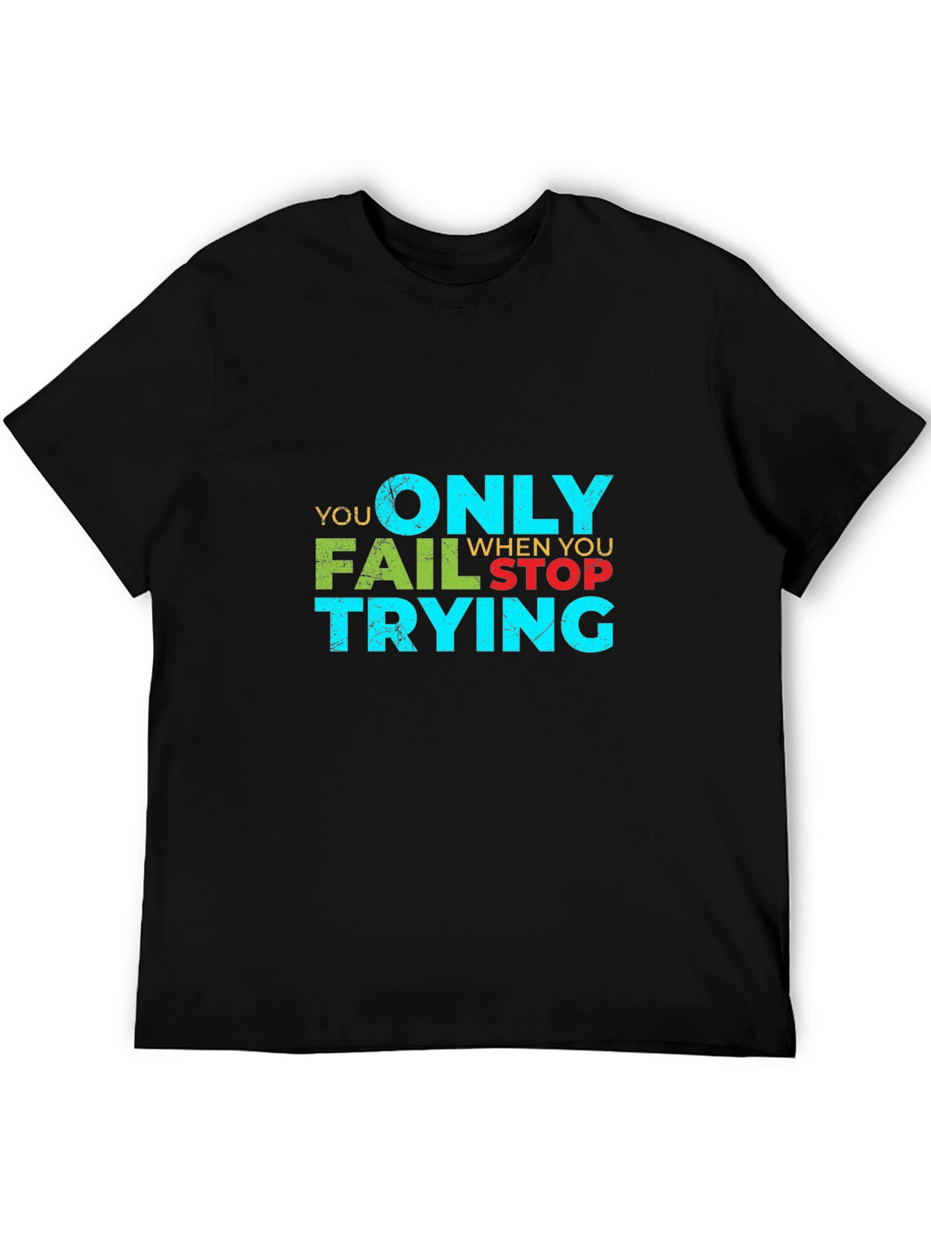 Black Motivational Graphic Tee - You Only Fail When You Stop Trying view 5