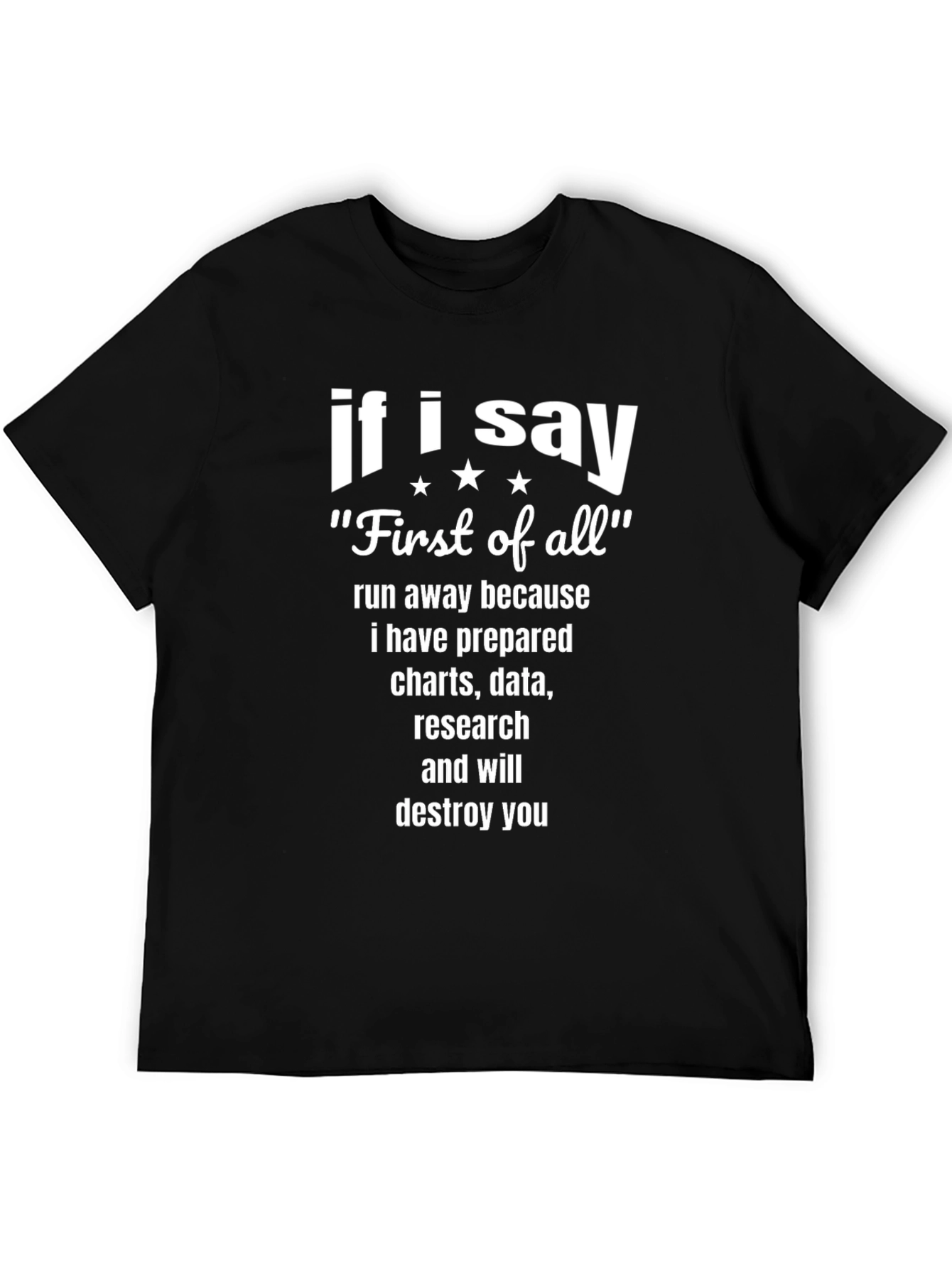 Black If I Say "First of All" Funny T-Shirt view 5