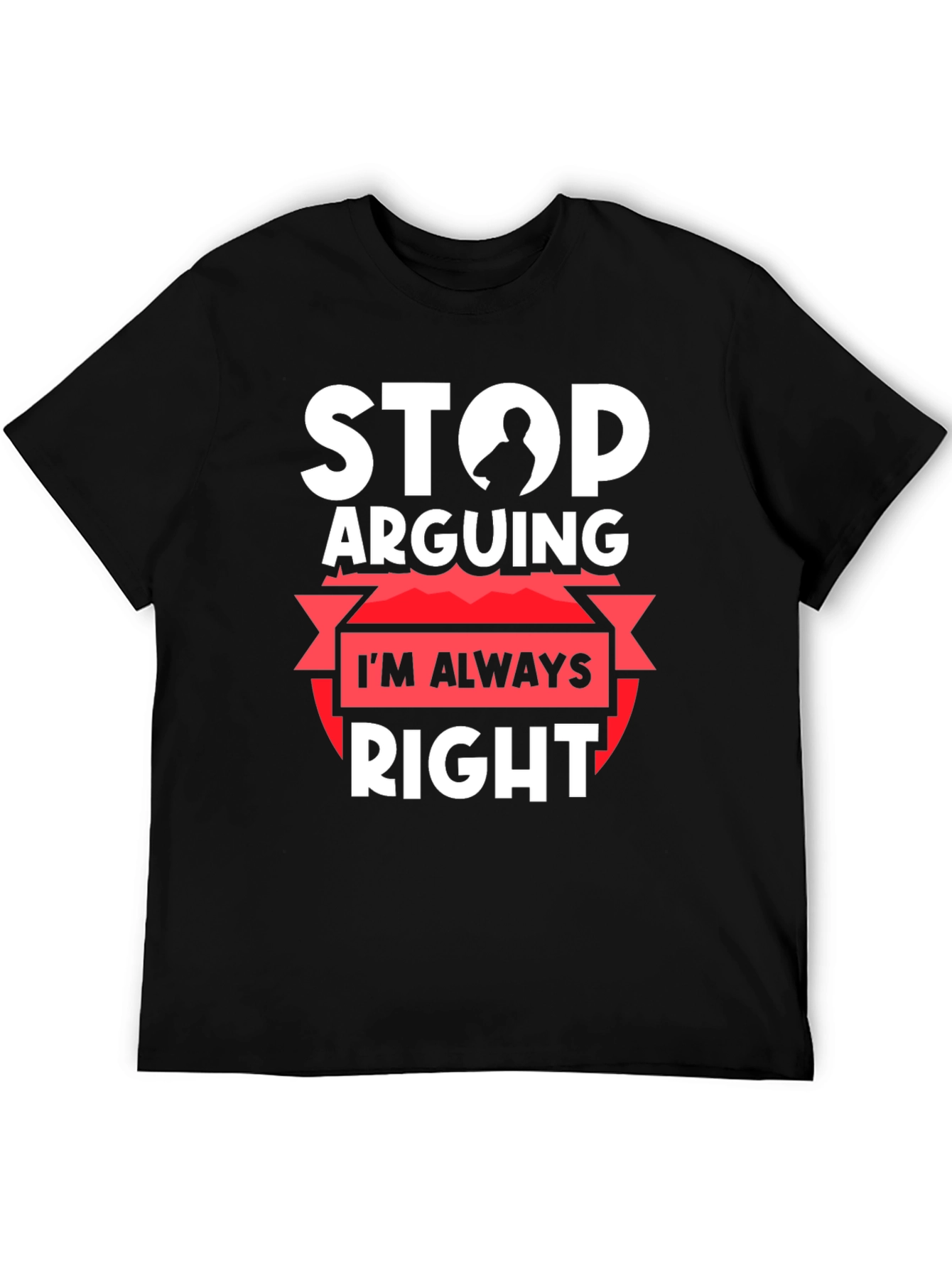 Black Stop Arguing I'm Always Right Graphic Tee view 5