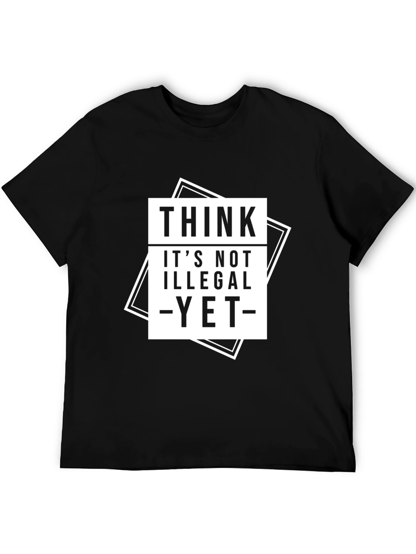Black Think It's Not Illegal Yet T-Shirt view 5