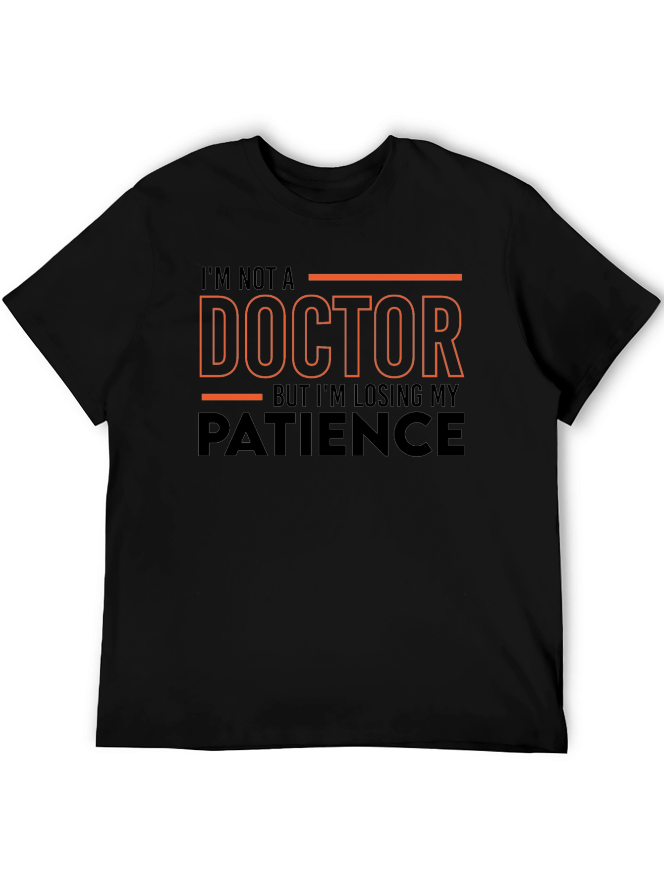 Black Funny T-Shirt: I'm Not a Doctor - Losing Patience view 5