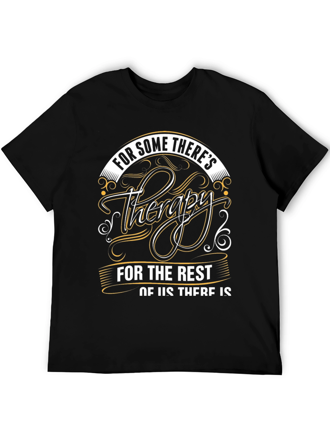 Black Therapy T-Shirt | For Some There's Therapy, For the Rest of Us... view 5