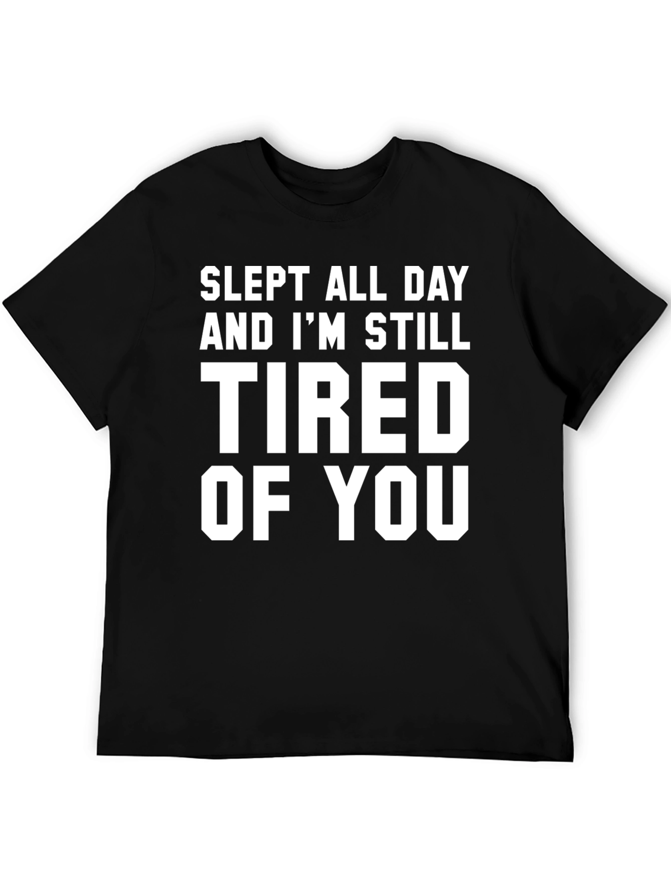 Black Slept All Day Tired of You Black Graphic Tee view 5
