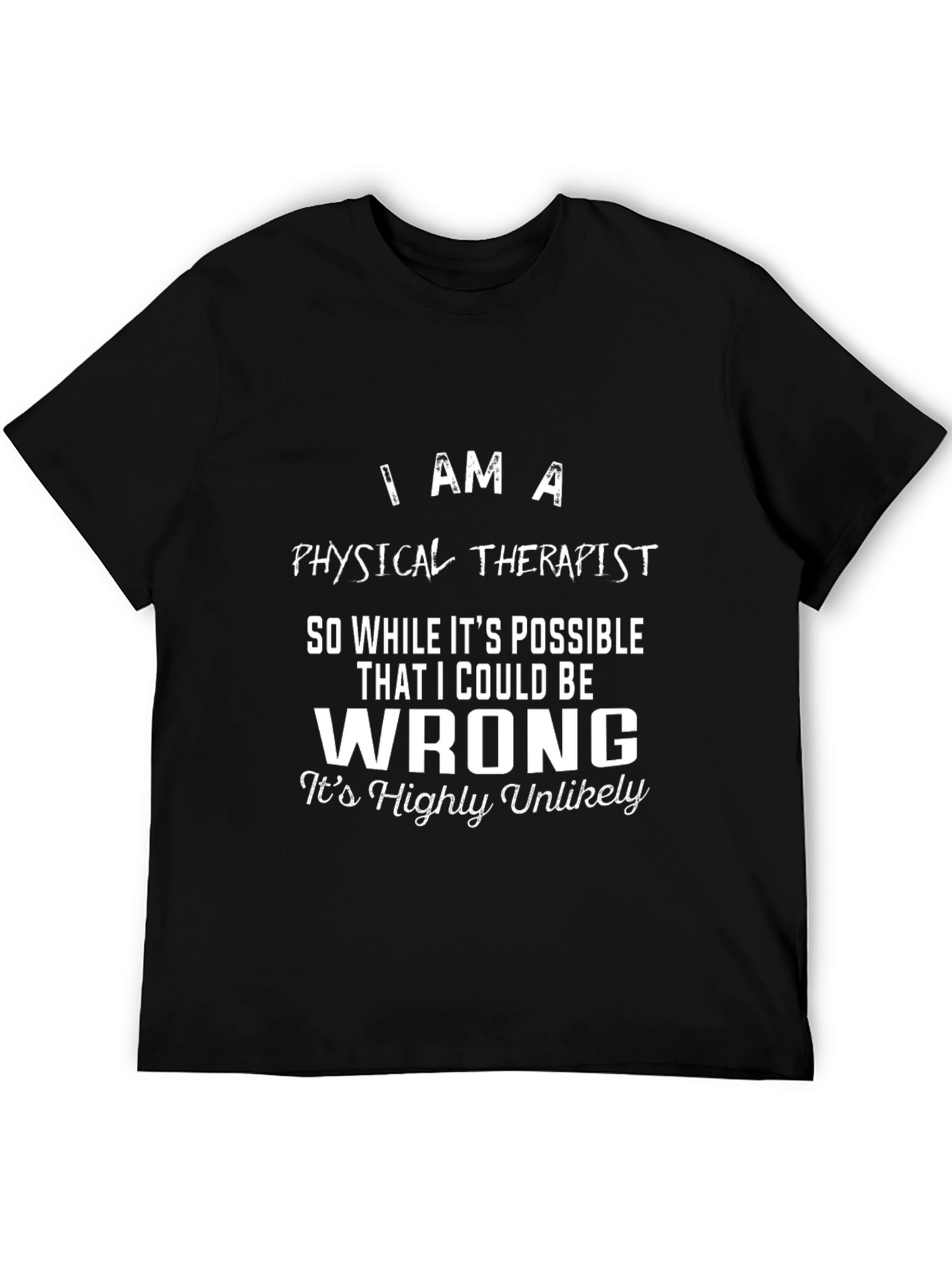 Black Physical Therapist Novelty T-Shirt - "I Am A..." view 5