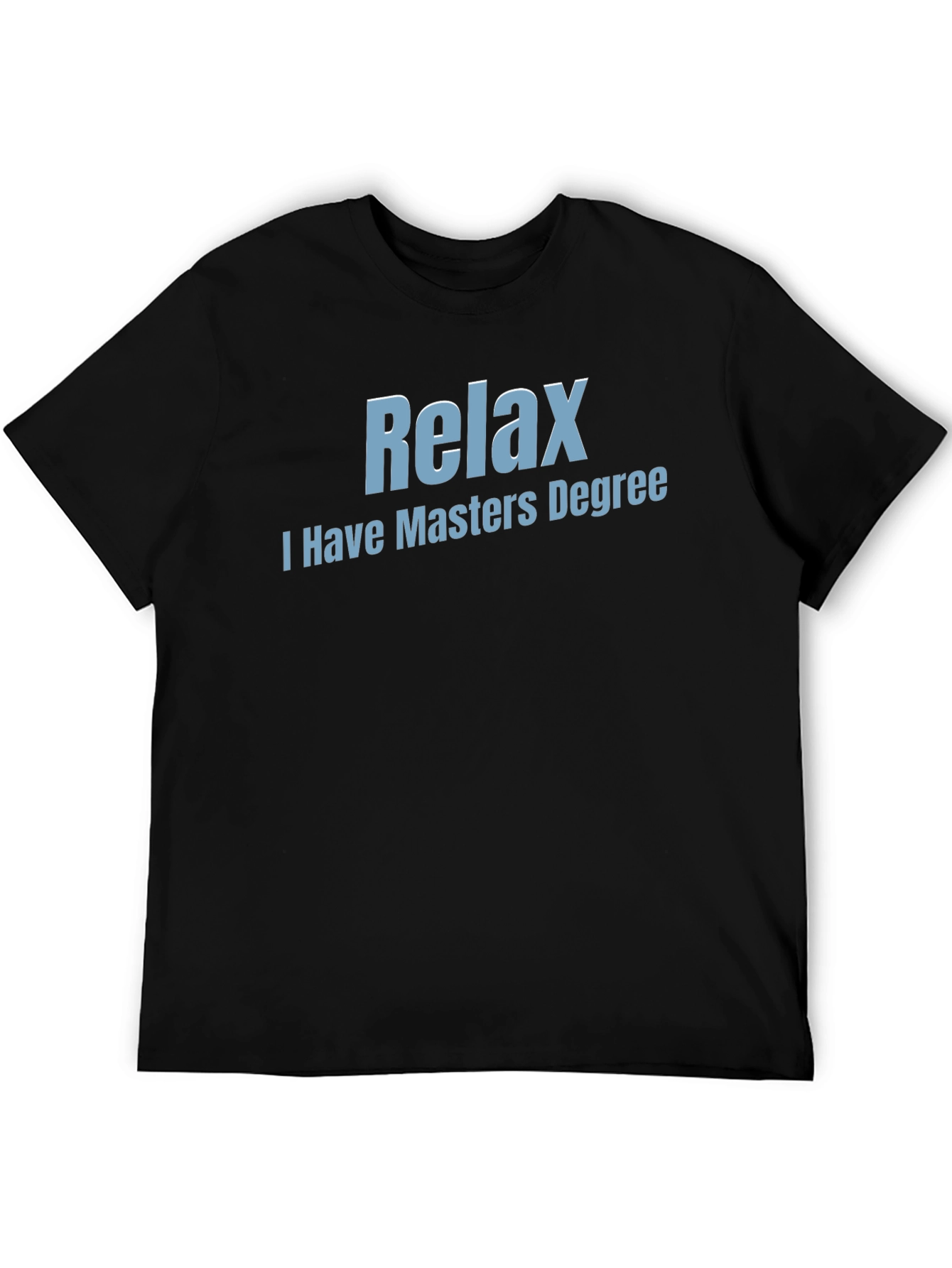 Black Relax I Have Masters Degree T-Shirt view 5