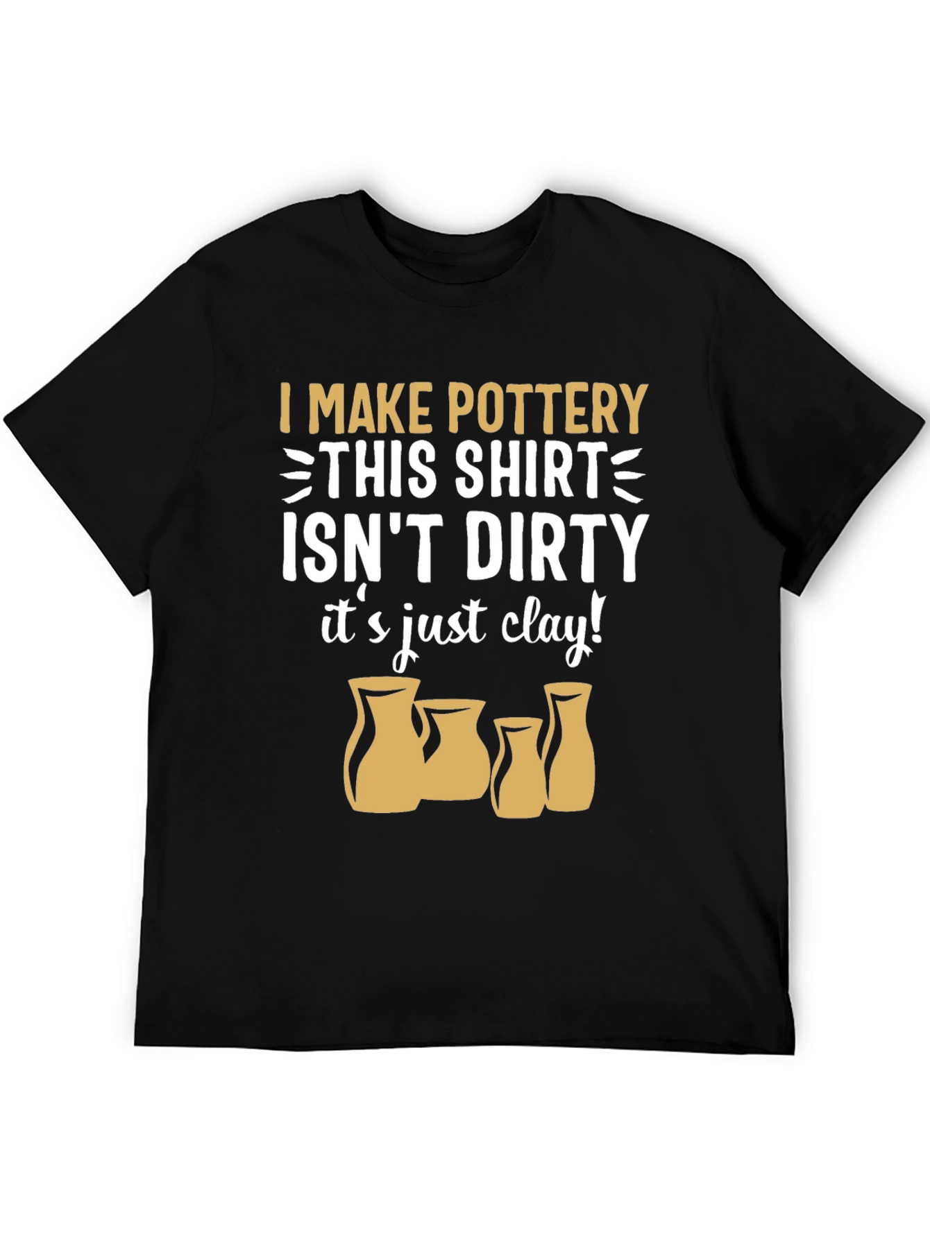 Pottery Lover T-Shirt - "It's Just Clay!" - 5