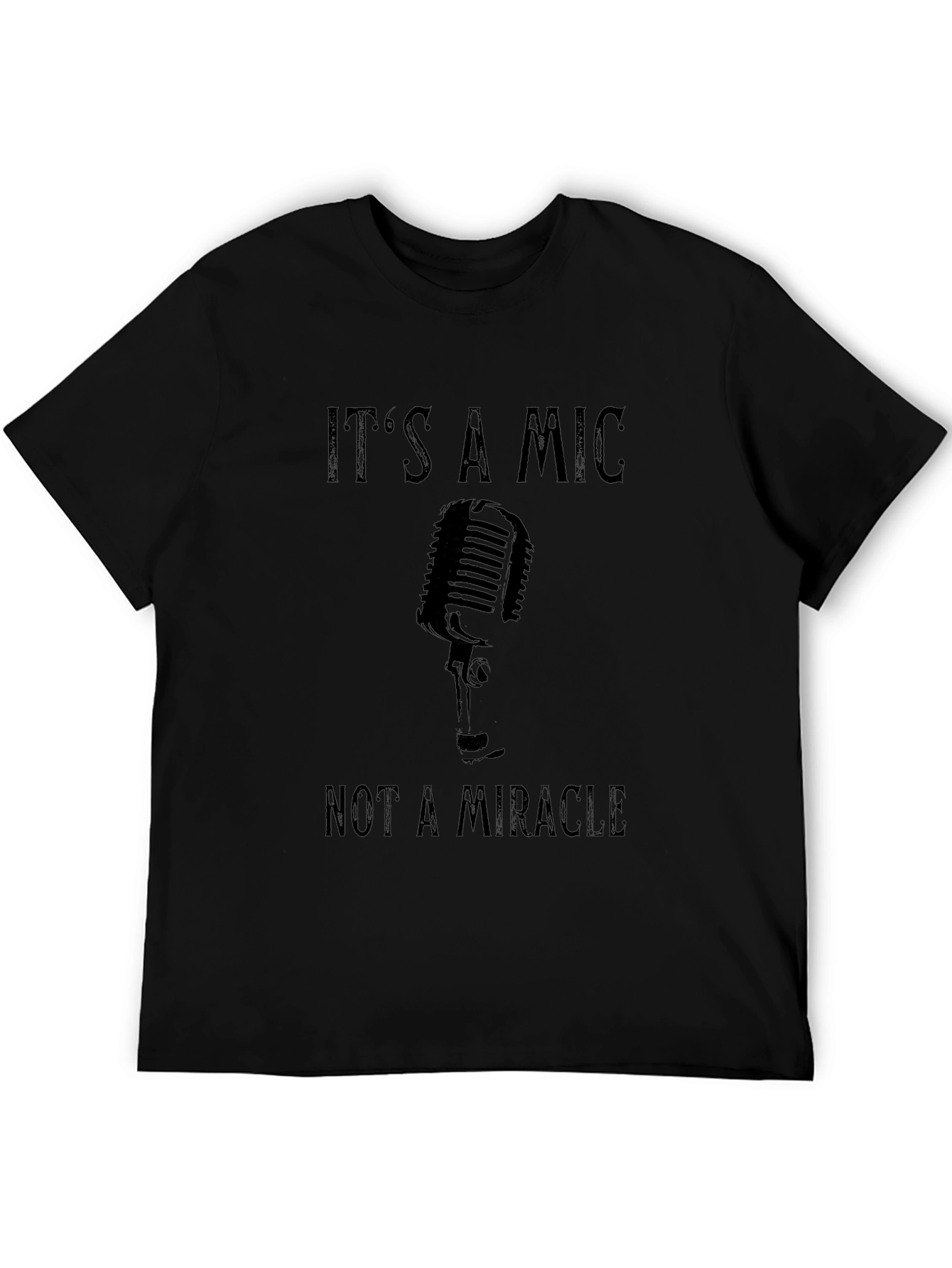 Black It's A Mic Not A Miracle Graphic T-Shirt view 5