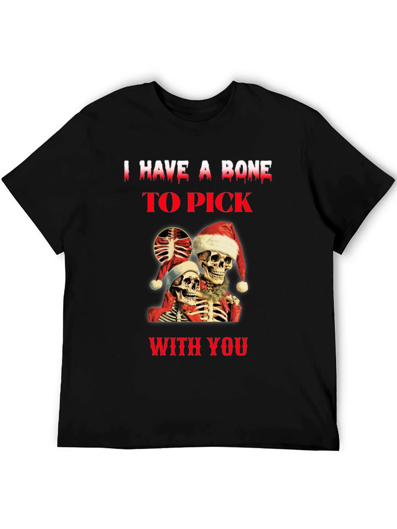 Black I Have A Bone To Pick Skeletons Christmas T-Shirt view 5