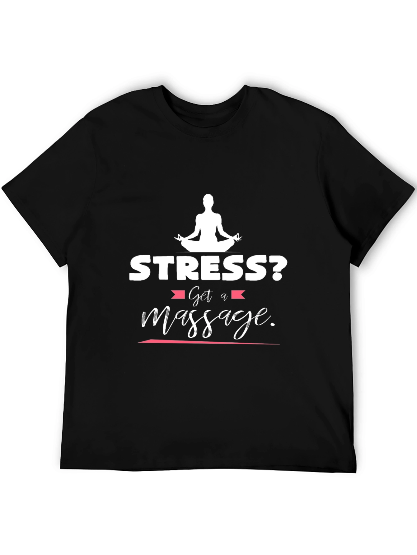 Black Stress? Get a Massage T-Shirt - Relax & Unwind view 5