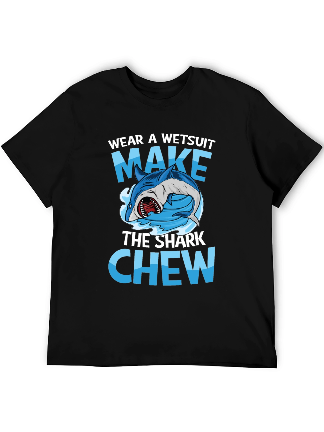 Black Wear A Wetsuit Make The Shark Chew Graphic Tee view 5