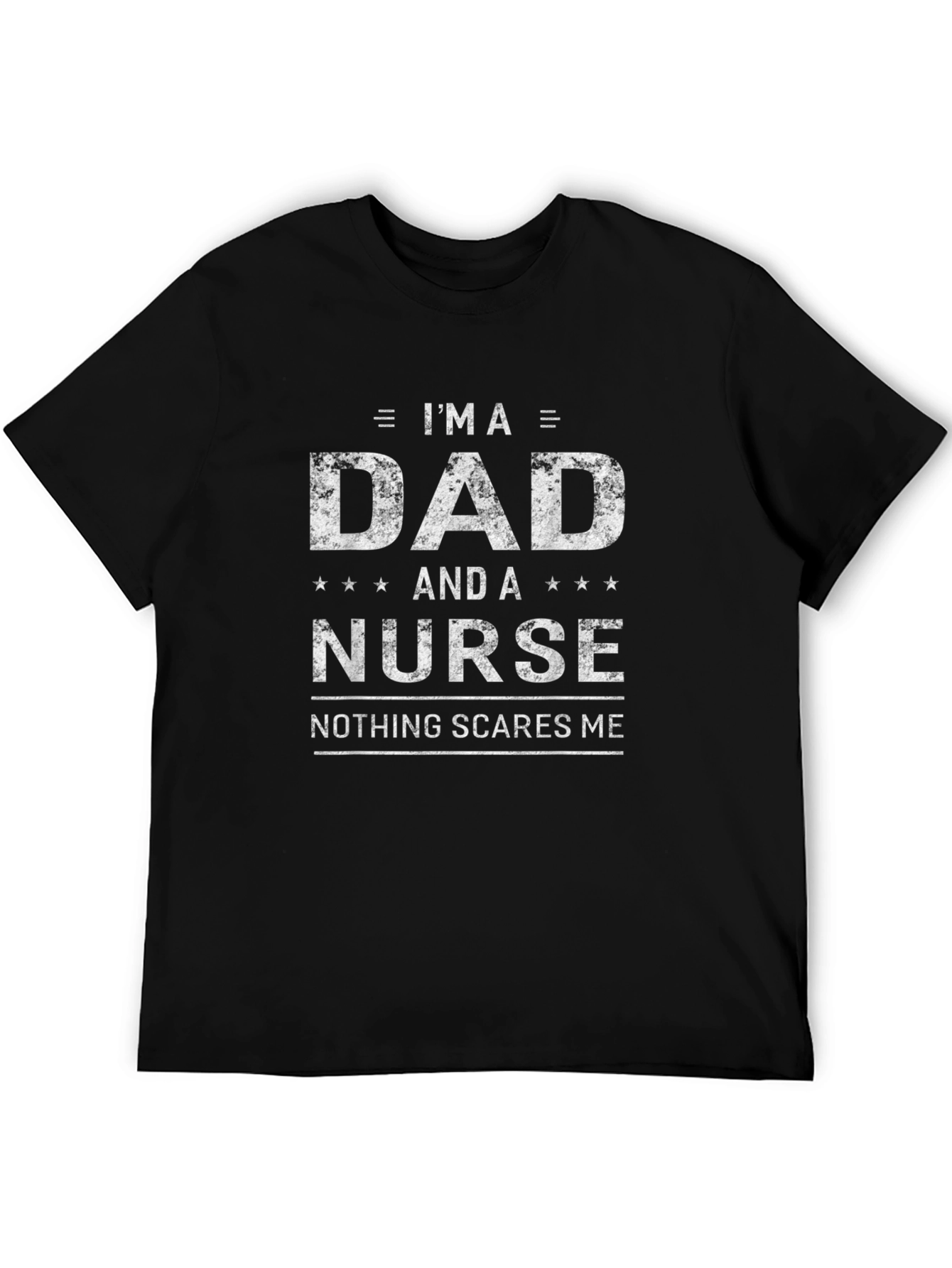 Dad and Nurse T-Shirt - Nothing Scares Me - 5