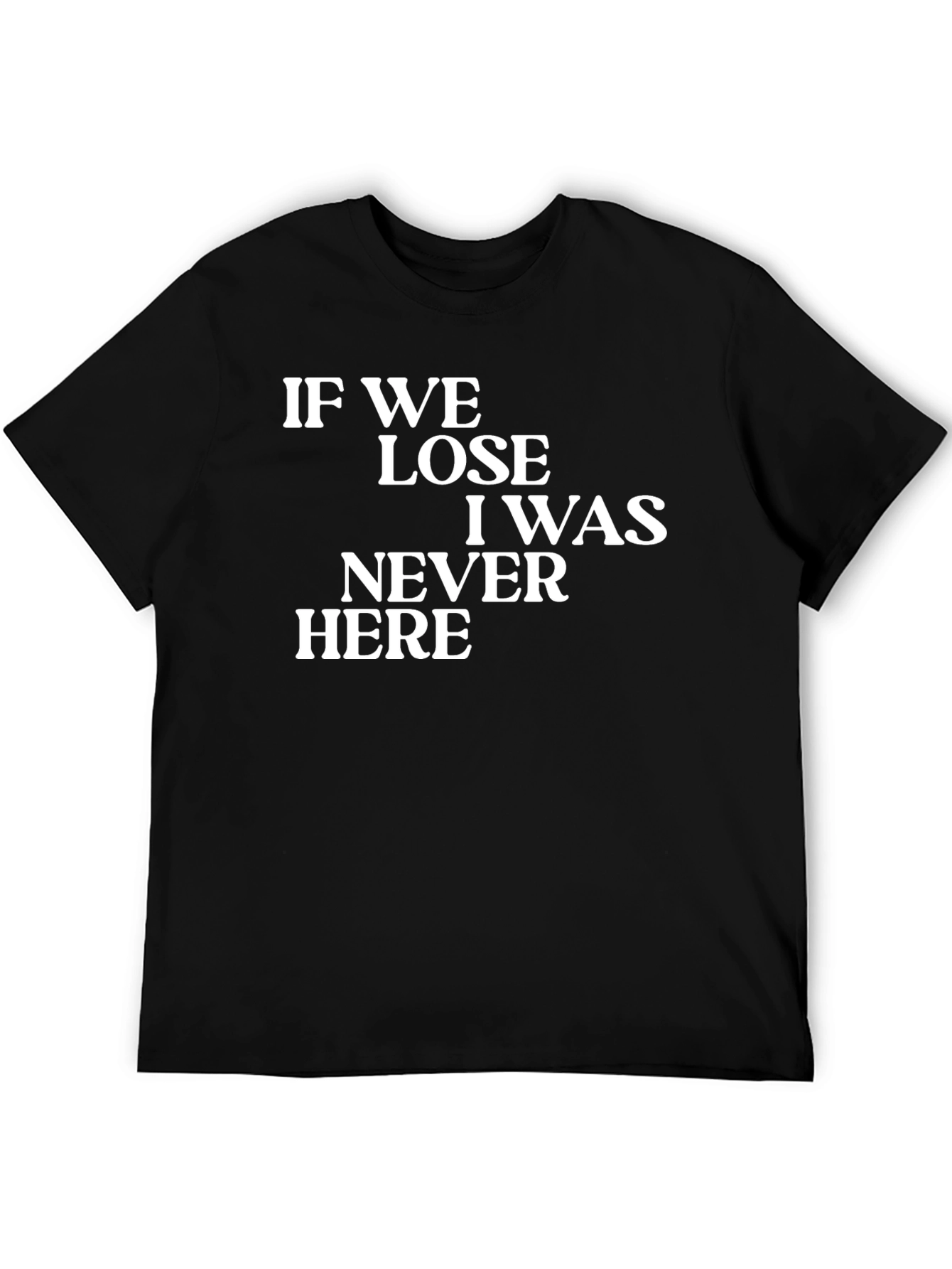 Black If We Lose T-Shirt - Funny Graphic Tee view 5