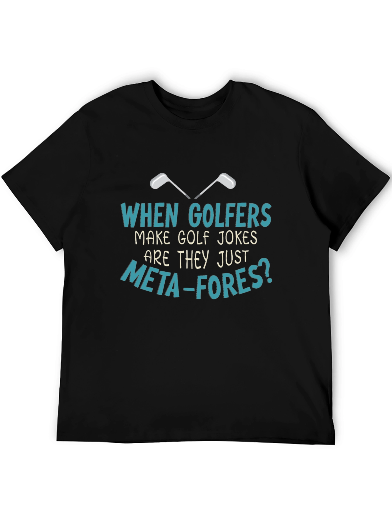 Black Golf Jokes T-Shirt: Meta-fores Funny Golfers Tee view 5
