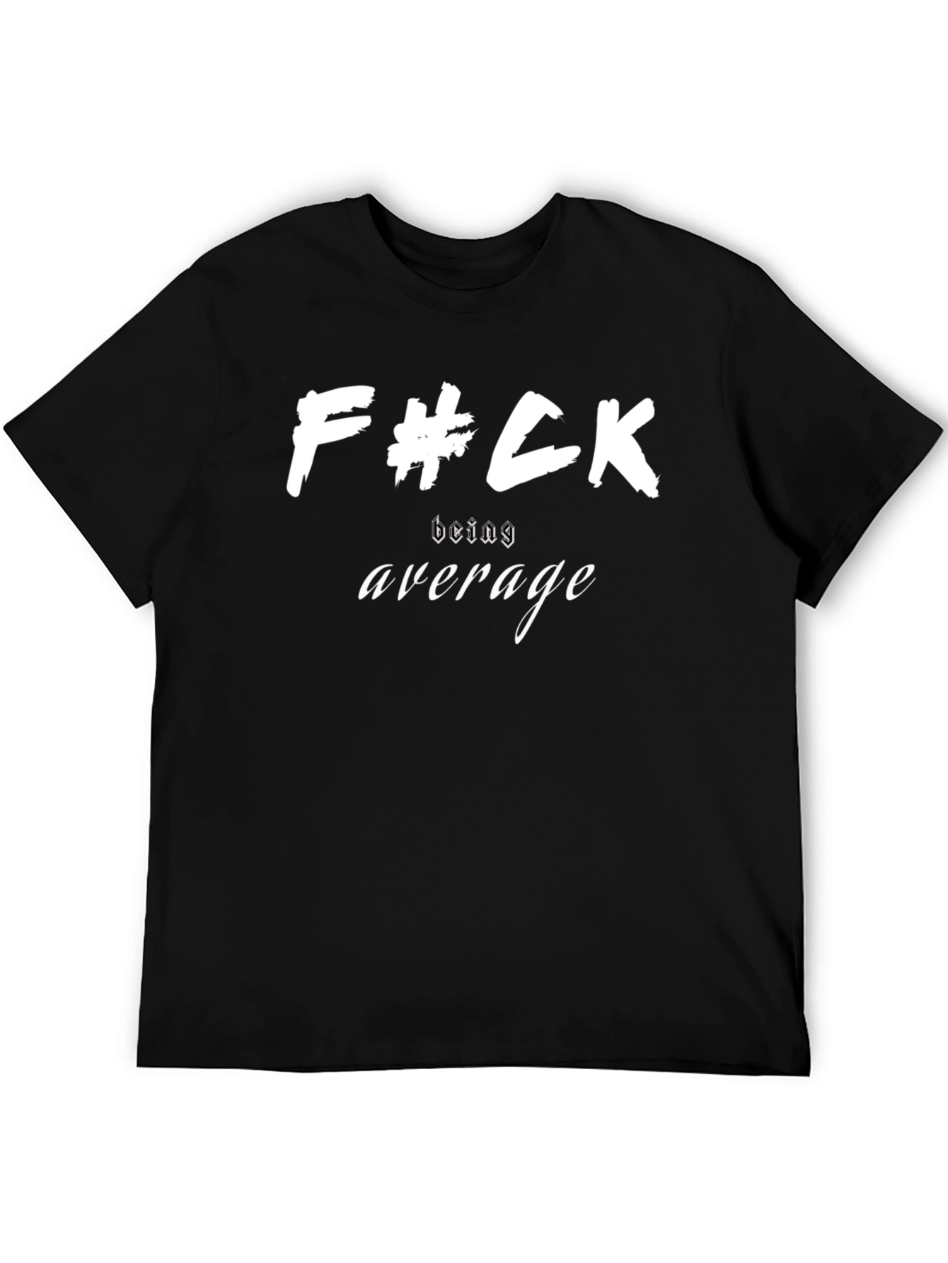Black F#ck Being Average T-Shirt - Bold Statement Tee view 5