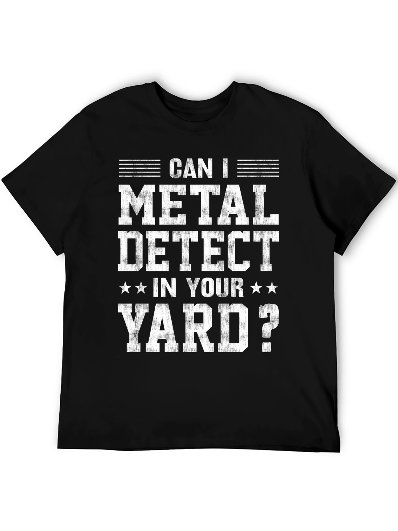 Black Metal Detecting T-Shirt - Can I Metal Detect In Your Yard? view 5