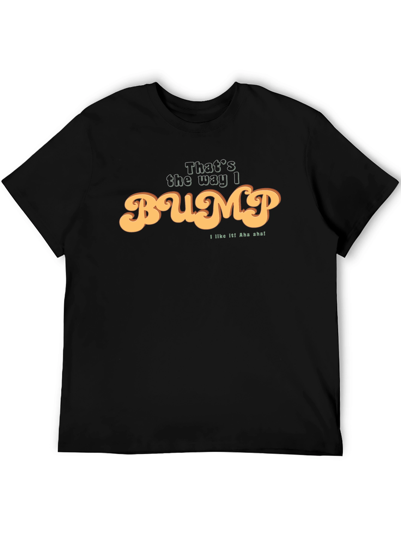 Black That's the way I bump T-shirt view 5