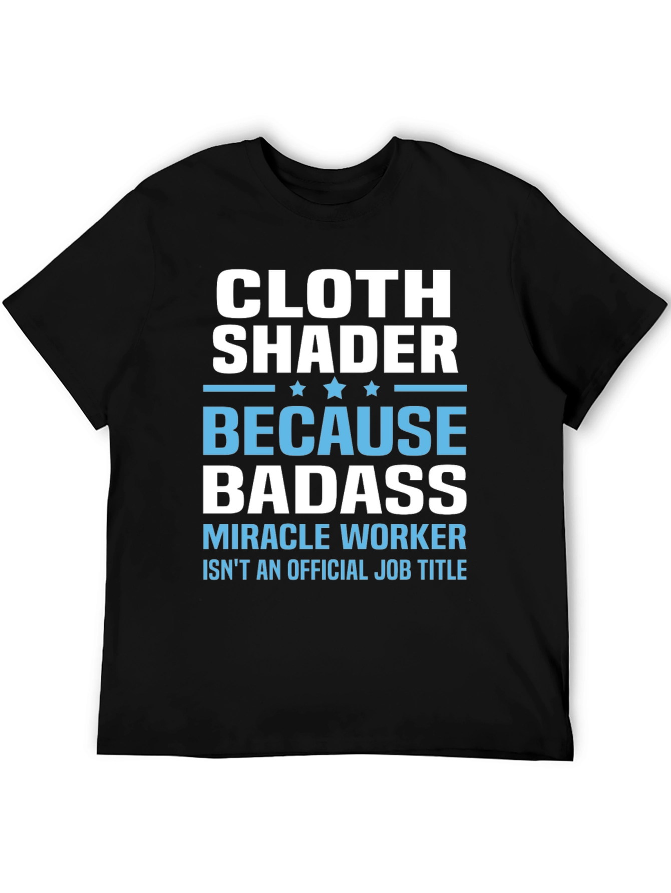 Black Cloth Shader Badass T-Shirt - Miracle Worker Edition view 5