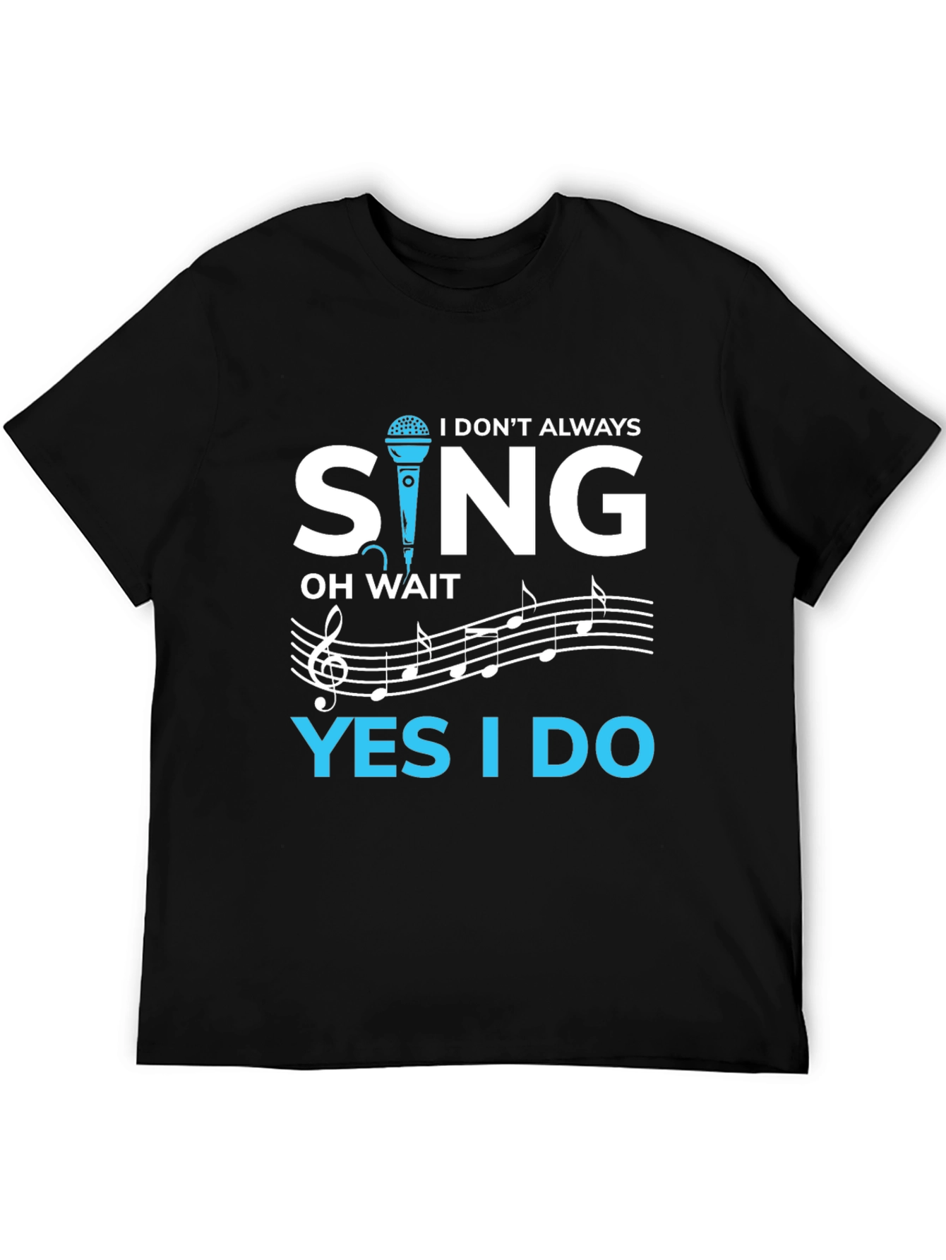 Black I Don't Always Sing T-Shirt view 5
