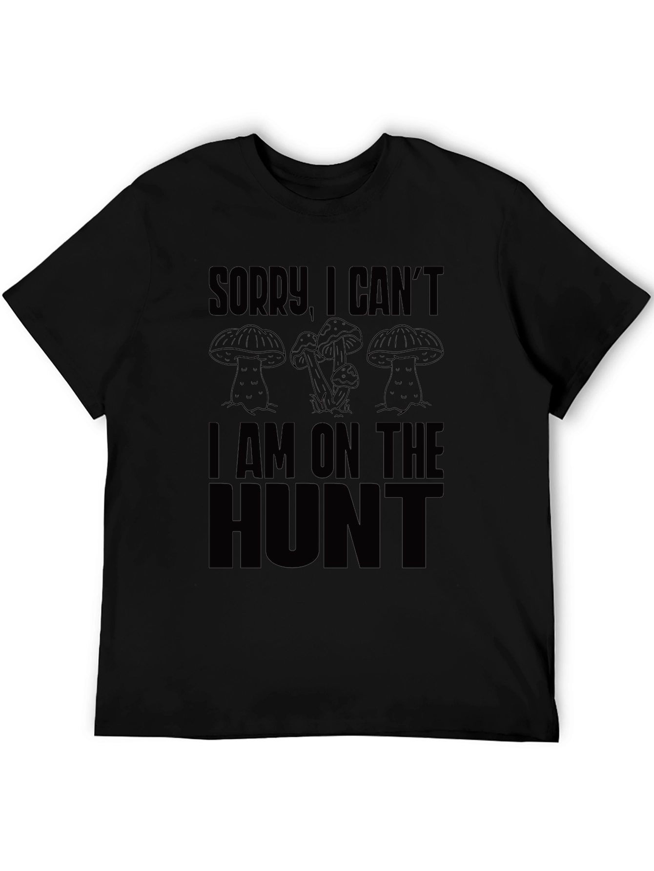 Black Sorry I Can't, Mushroom Hunting T-Shirt view 5