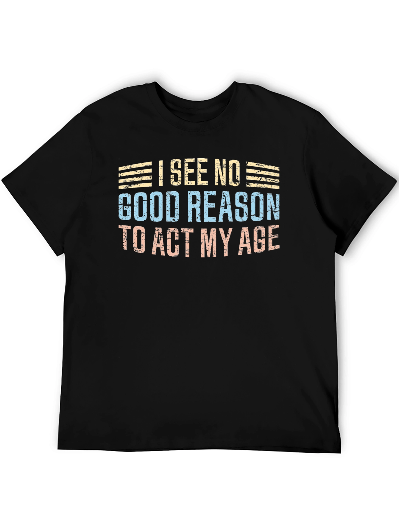 Black Funny "I See No Good Reason to Act My Age" Graphic Tee view 5