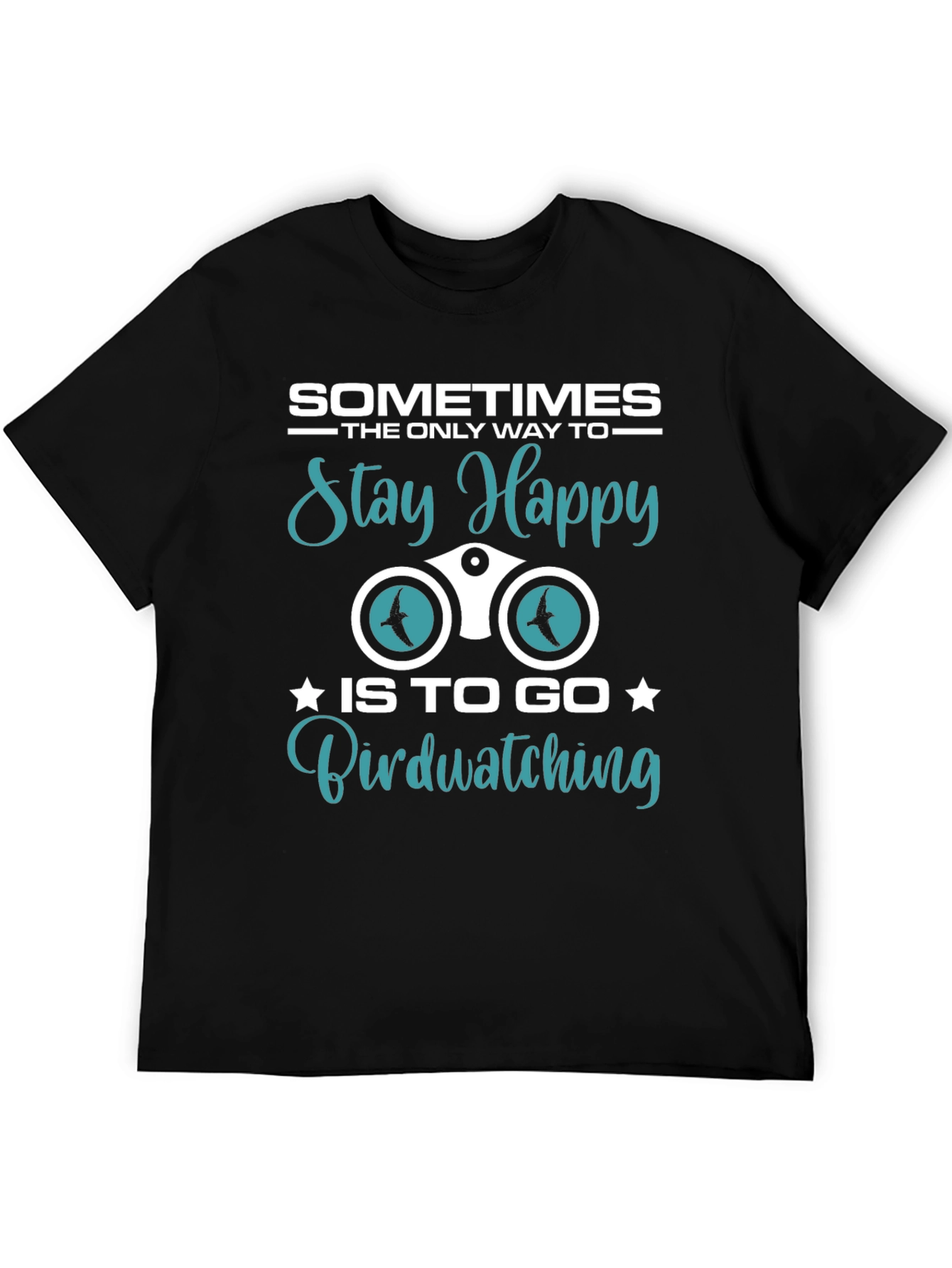 Black Birdwatching T-Shirt: Sometimes Stay Happy view 5