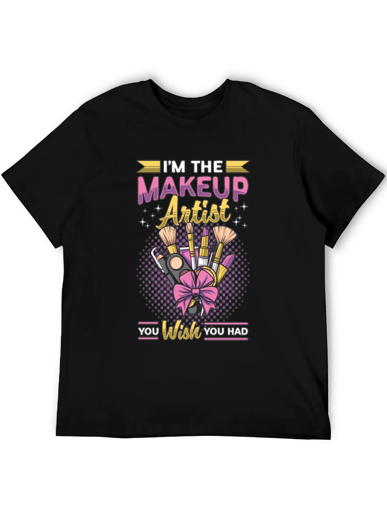 Black I'm the Makeup Artist You Wish You Had T-shirt view 5